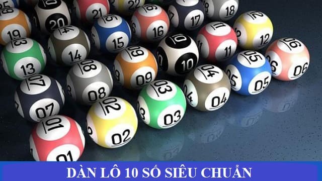 Tìm hiểu chi tiết về dàn lô 10 số siêu chuẩn
